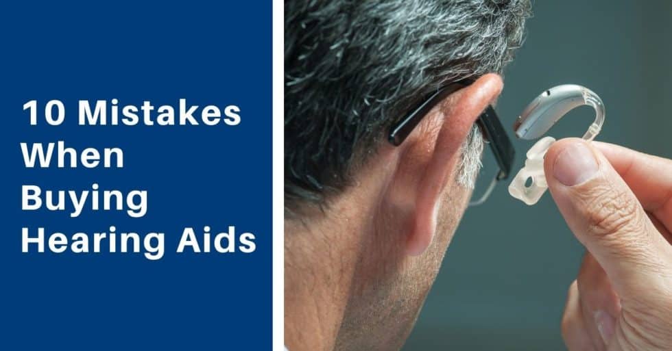 Avoid These 10 Mistakes When Buying Hearing Aids