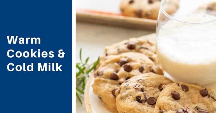 Warm Cookies and Cold Milk